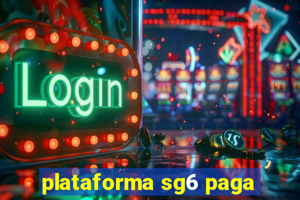 plataforma sg6 paga